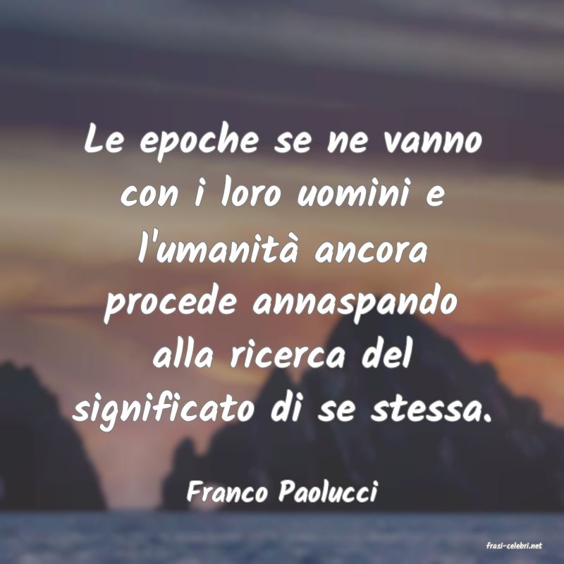 frasi di  Franco Paolucci
