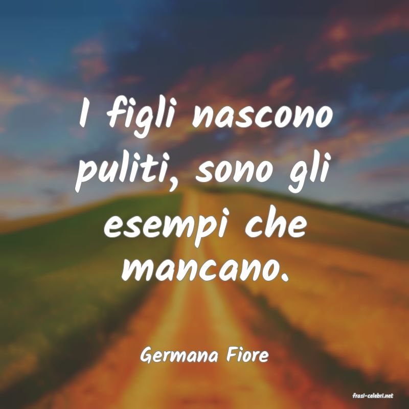 frasi di  Germana Fiore
