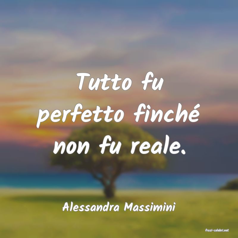 frasi di  Alessandra Massimini
