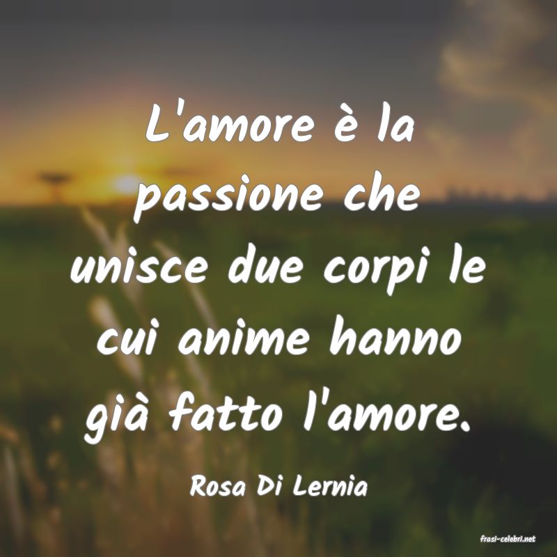 frasi di  Rosa Di Lernia
