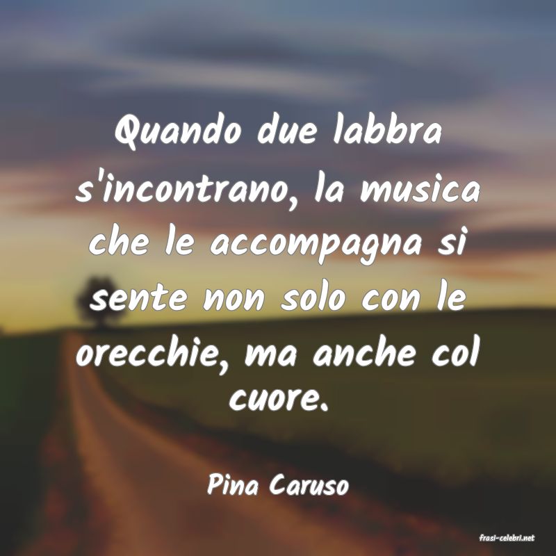 frasi di  Pina Caruso
