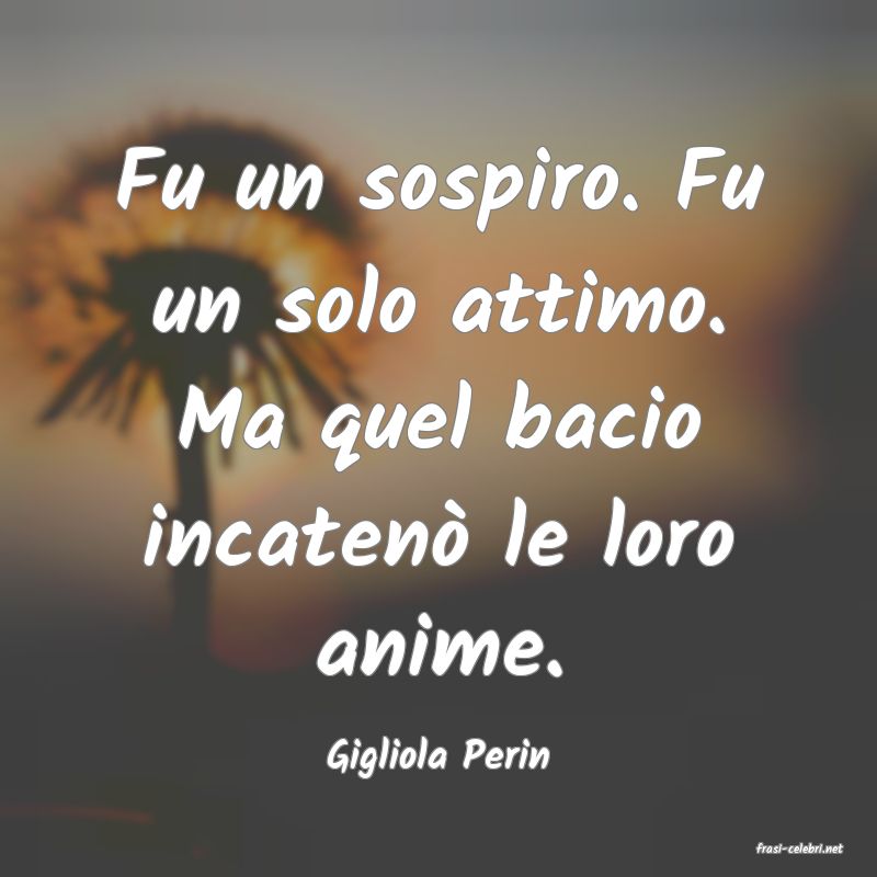 frasi di  Gigliola Perin
