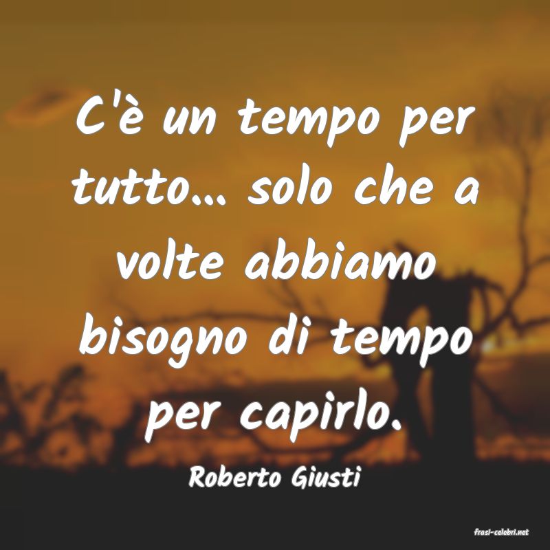 frasi di  Roberto Giusti
