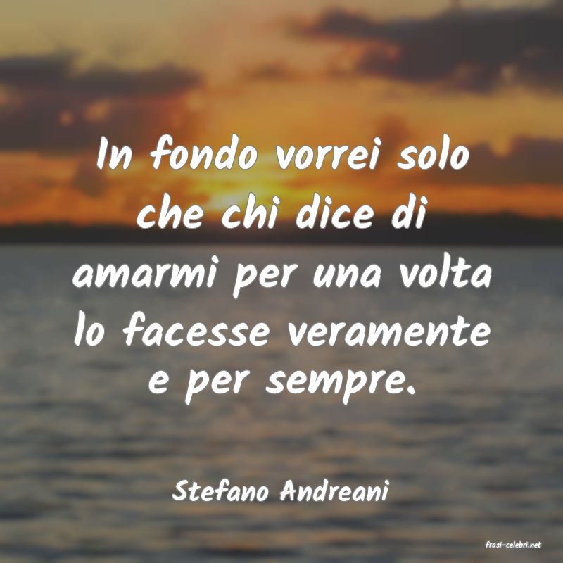 frasi di  Stefano Andreani
