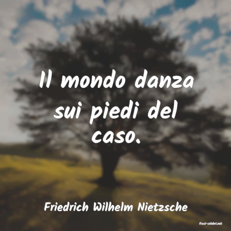 frasi di Friedrich Wilhelm Nietzsche