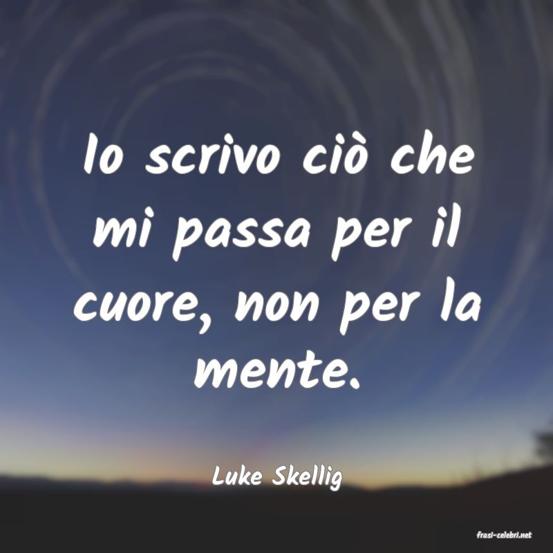 frasi di  Luke Skellig
