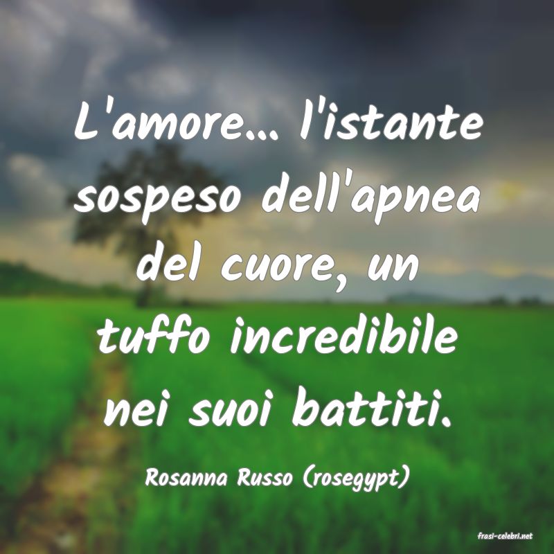 frasi di  Rosanna Russo (rosegypt)
