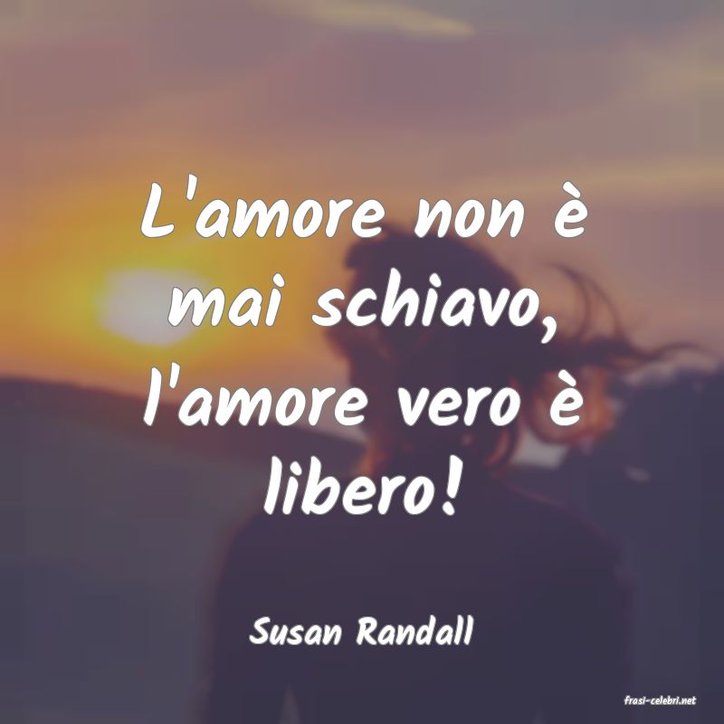 frasi di  Susan Randall
