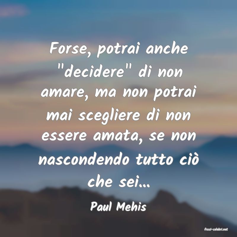 frasi di  Paul Mehis
