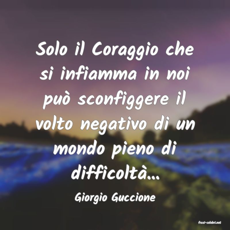 frasi di  Giorgio Guccione
