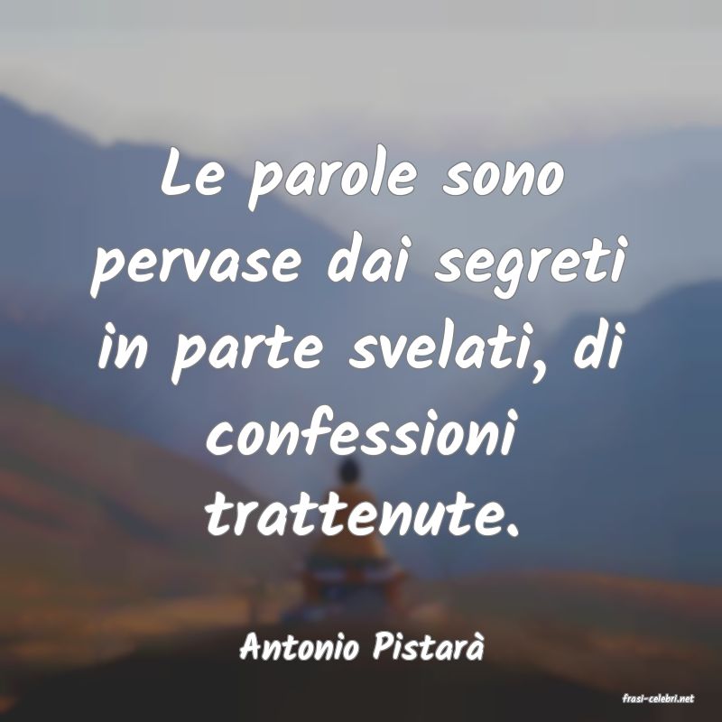 frasi di Antonio Pistar