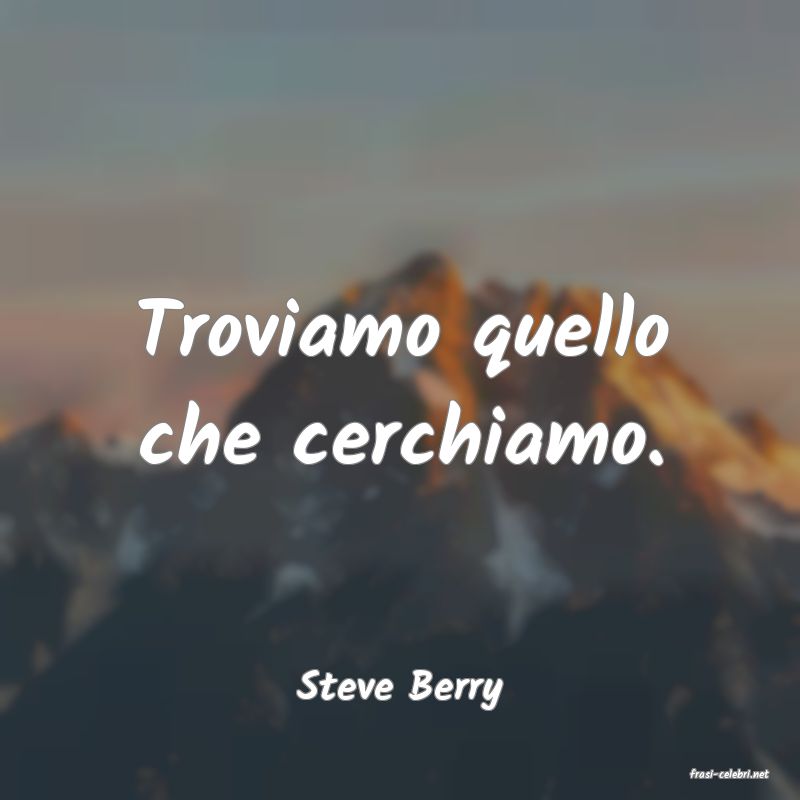 frasi di  Steve Berry
