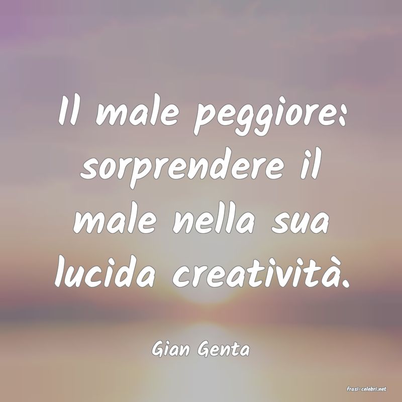 frasi di  Gian Genta
