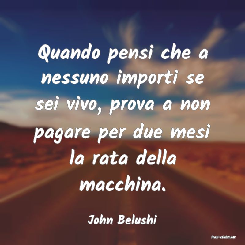 frasi di John Belushi