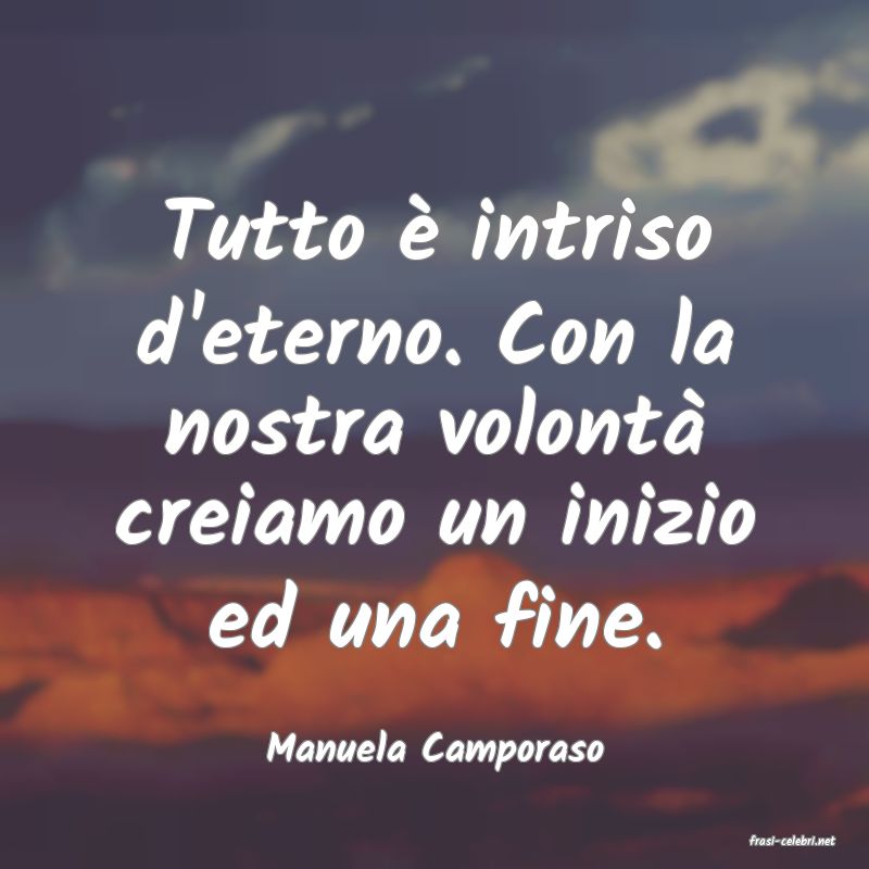 frasi di  Manuela Camporaso
