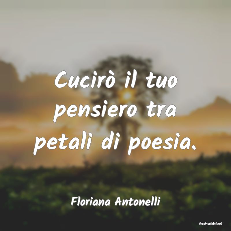 frasi di  Floriana Antonelli
