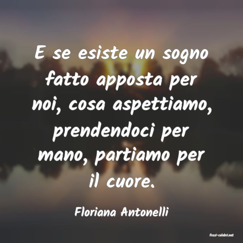 frasi di  Floriana Antonelli
