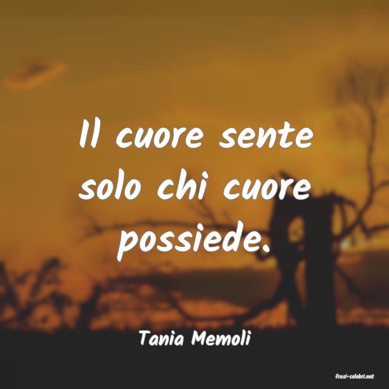 frasi di  Tania Memoli
