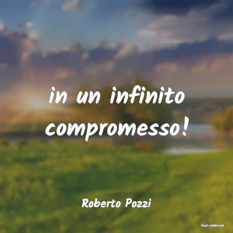 frasi di  Roberto Pozzi
