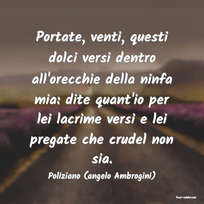 frasi di  Poliziano (angelo Ambrogini)
