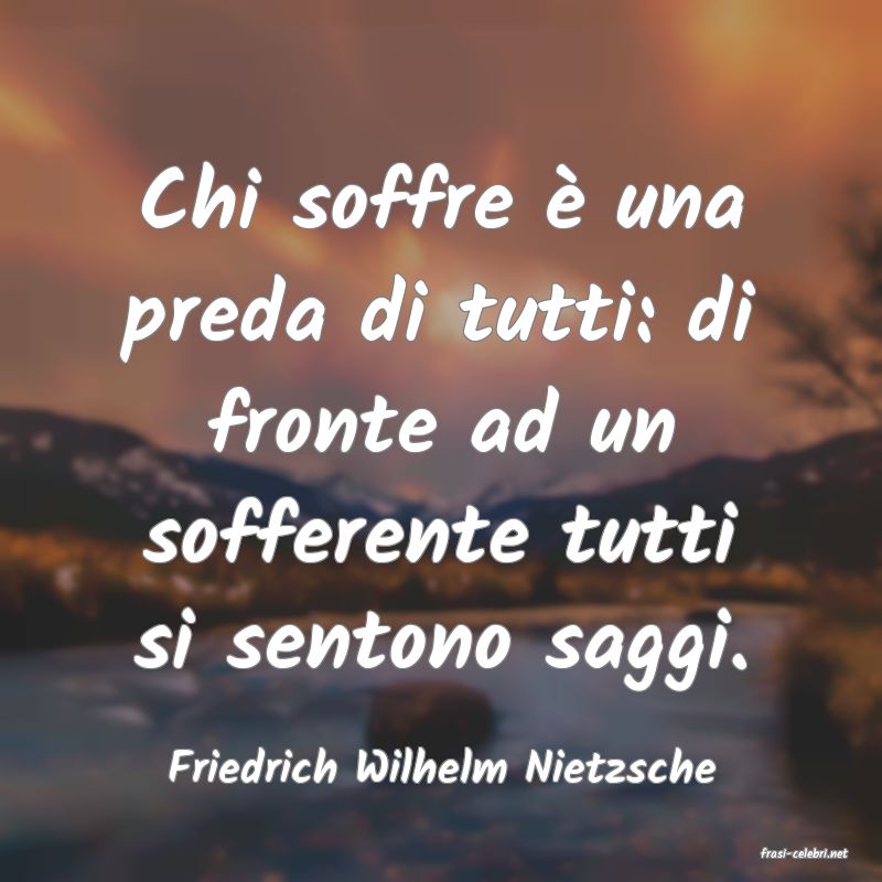 frasi di  Friedrich Wilhelm Nietzsche
