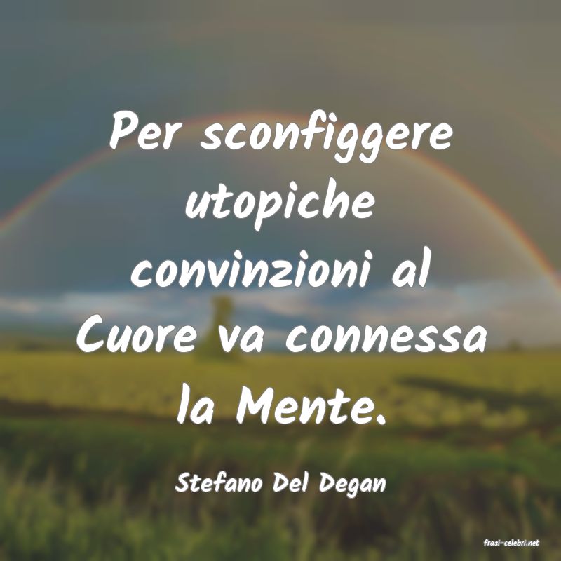 frasi di  Stefano Del Degan
