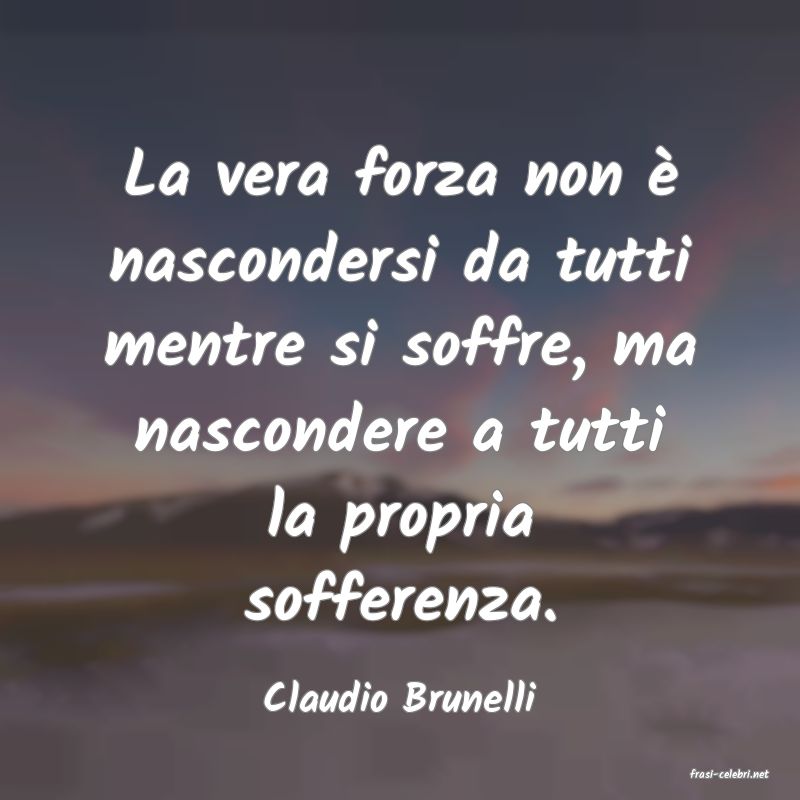 frasi di  Claudio Brunelli
