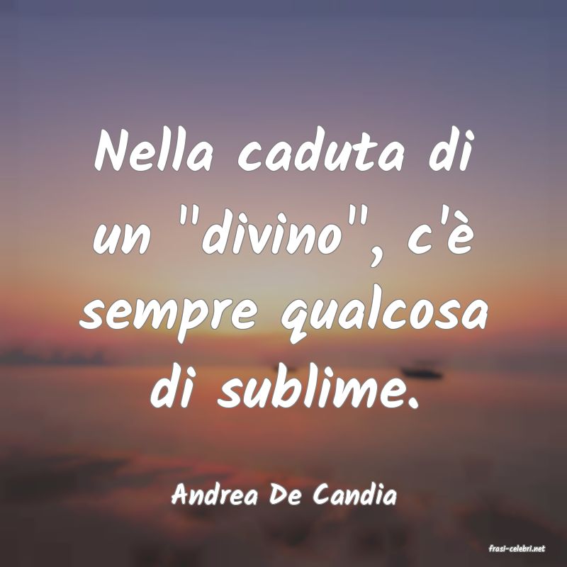 frasi di  Andrea De Candia
