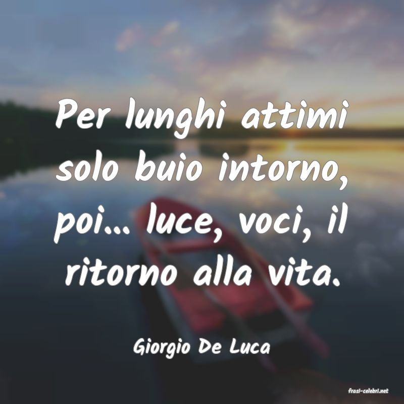 frasi di  Giorgio De Luca
