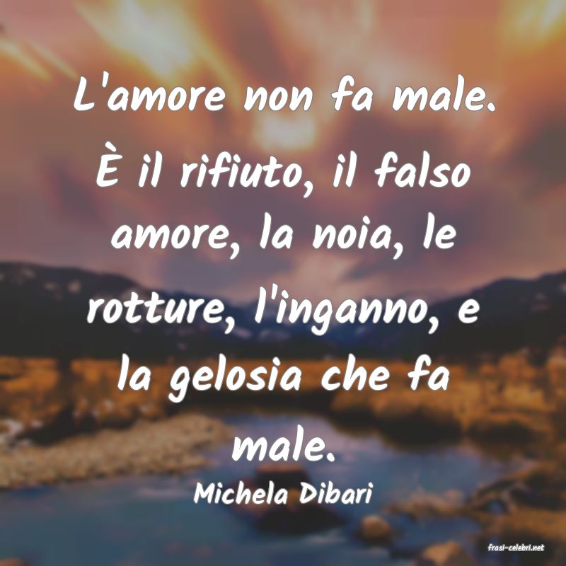 frasi di  Michela Dibari
