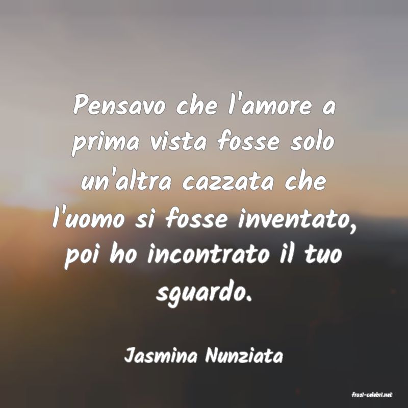 frasi di  Jasmina Nunziata
