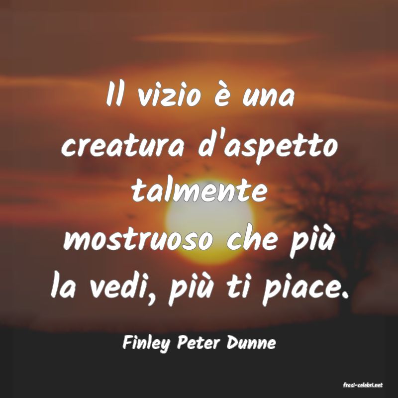 frasi di  Finley Peter Dunne
