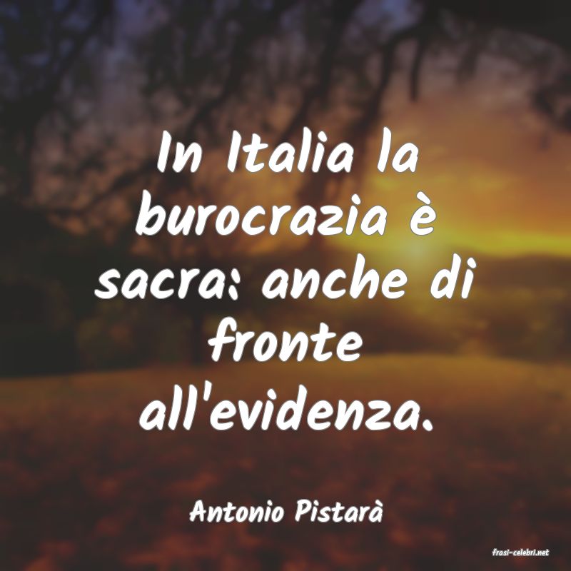 frasi di Antonio Pistar