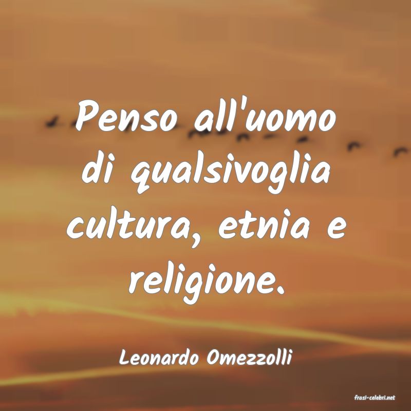 frasi di  Leonardo Omezzolli
