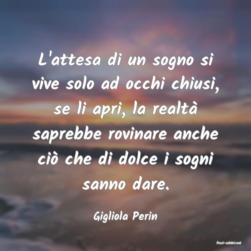 frasi di  Gigliola Perin
