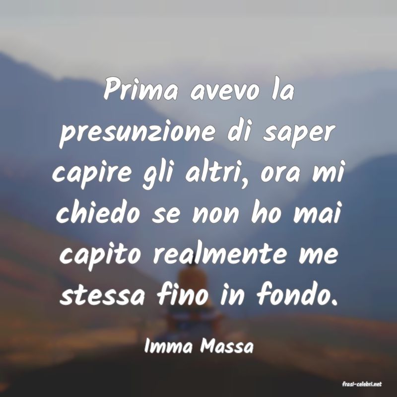 frasi di  Imma Massa
