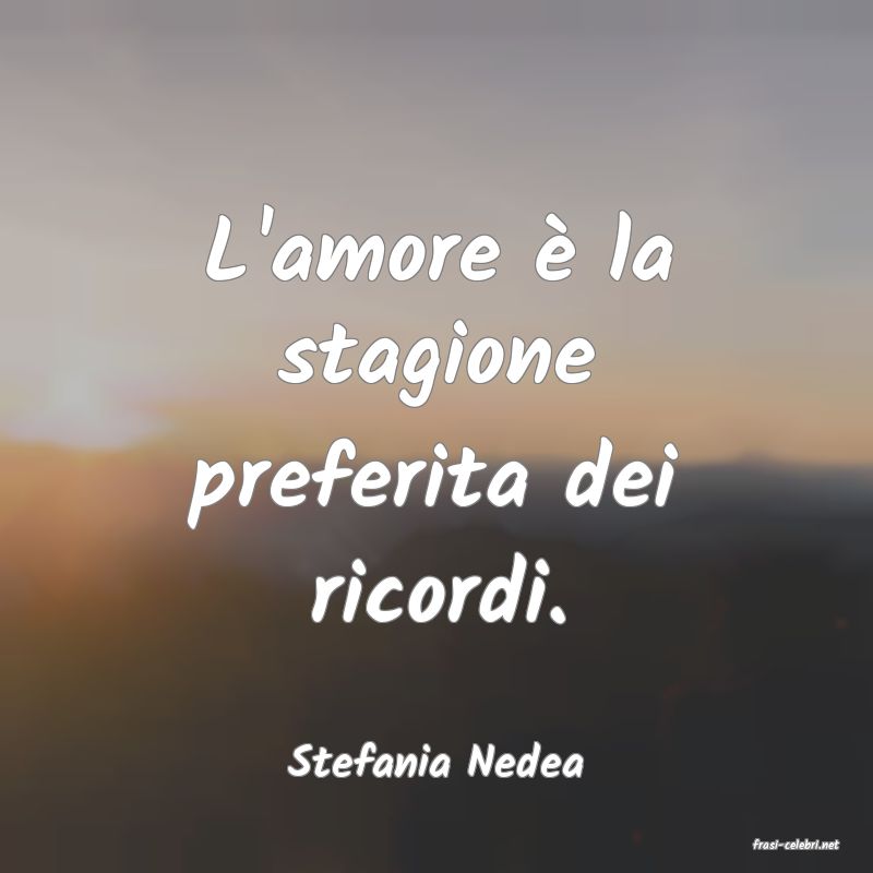 frasi di  Stefania Nedea
