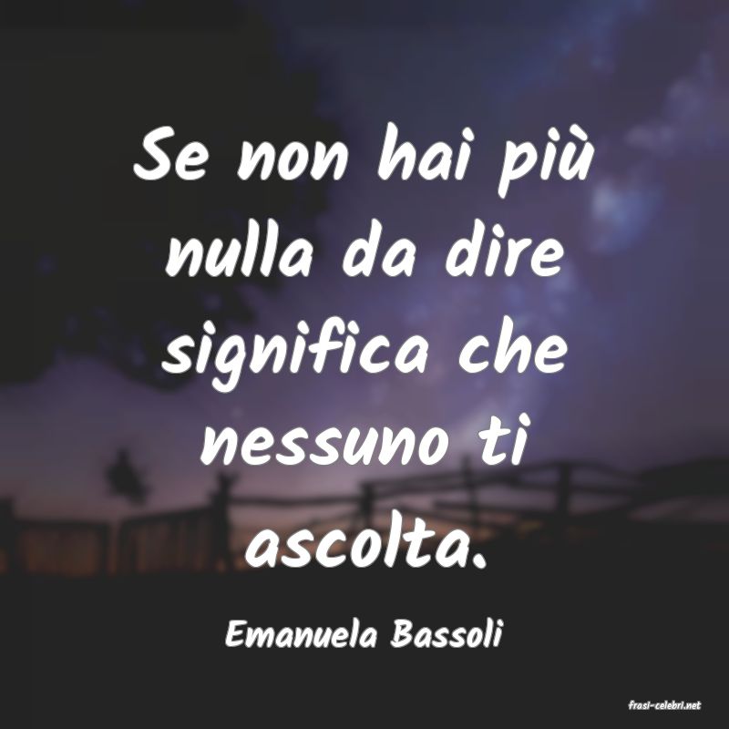 frasi di  Emanuela Bassoli
