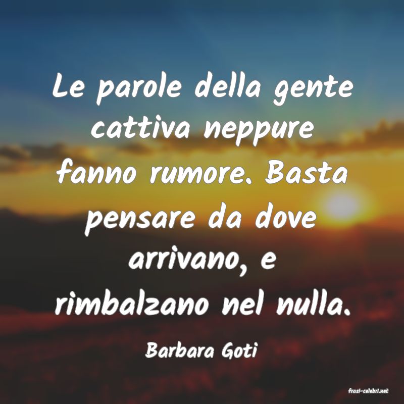 frasi di  Barbara Goti
