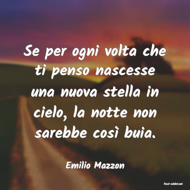 frasi di  Emilio Mazzon
