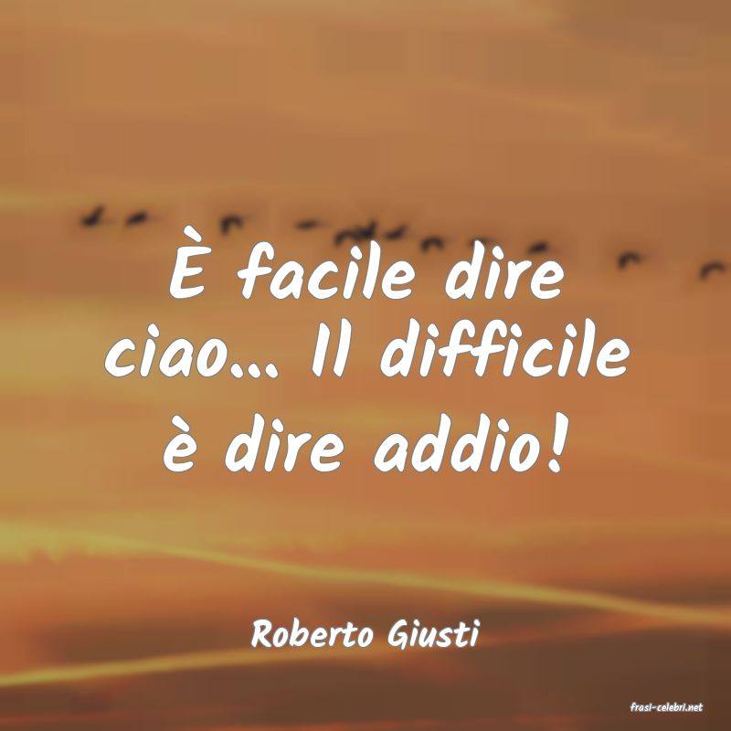 frasi di  Roberto Giusti
