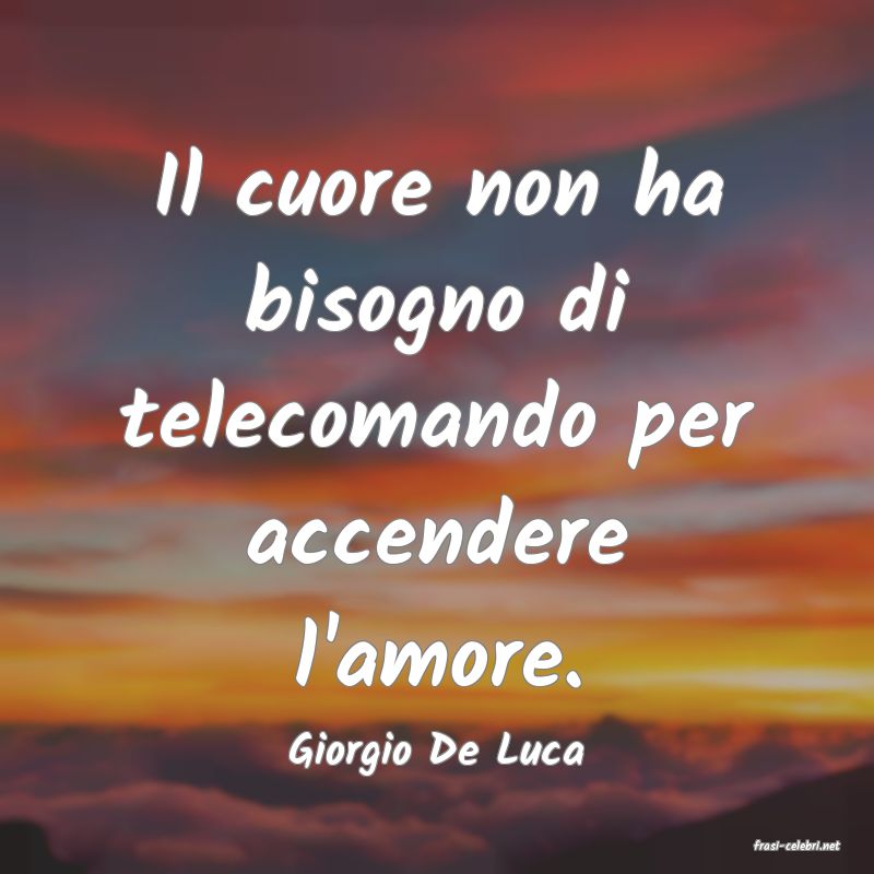 frasi di  Giorgio De Luca
