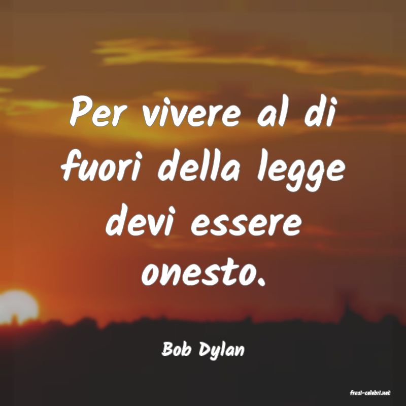 frasi di  Bob Dylan
