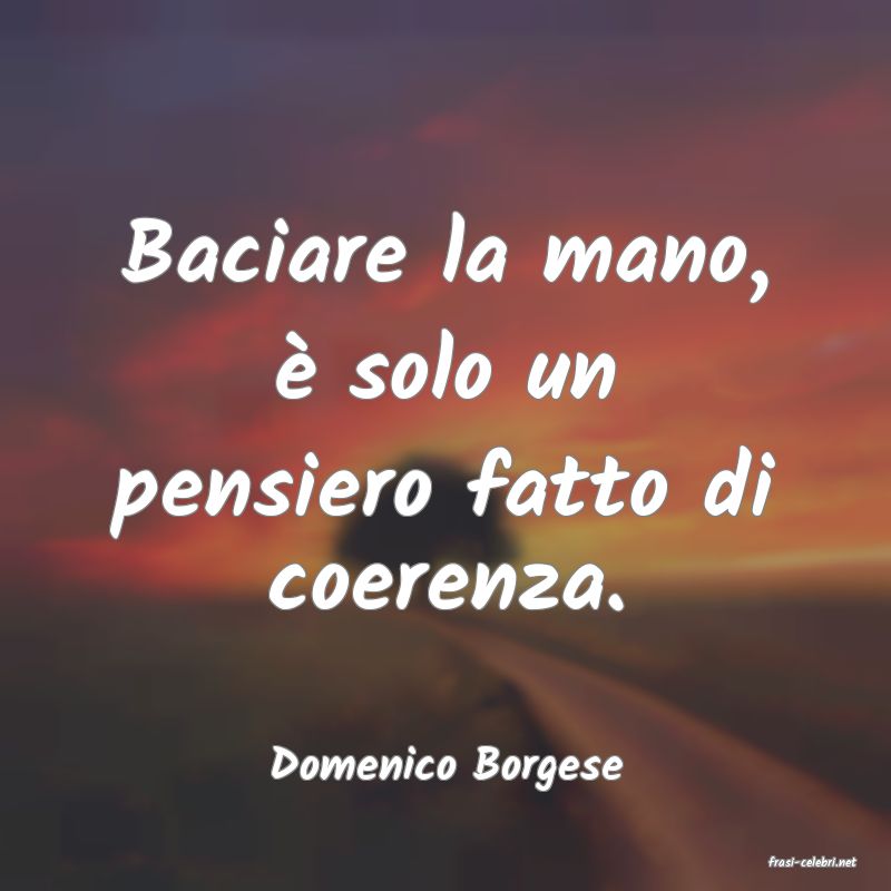 frasi di  Domenico Borgese
