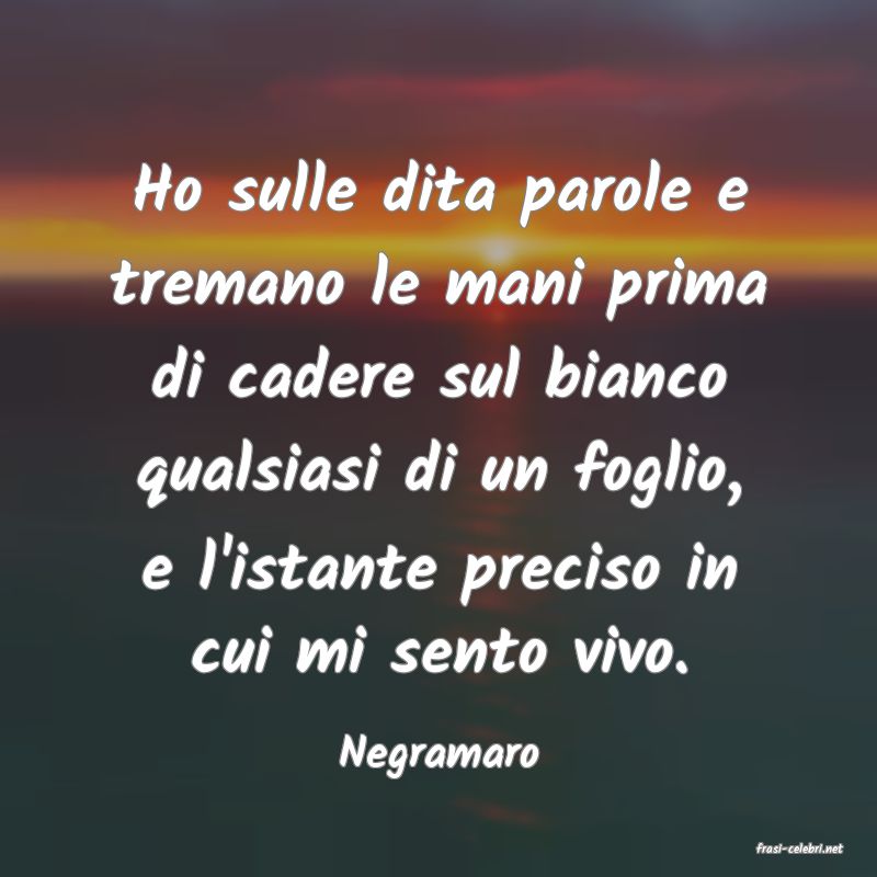 frasi di  Negramaro
