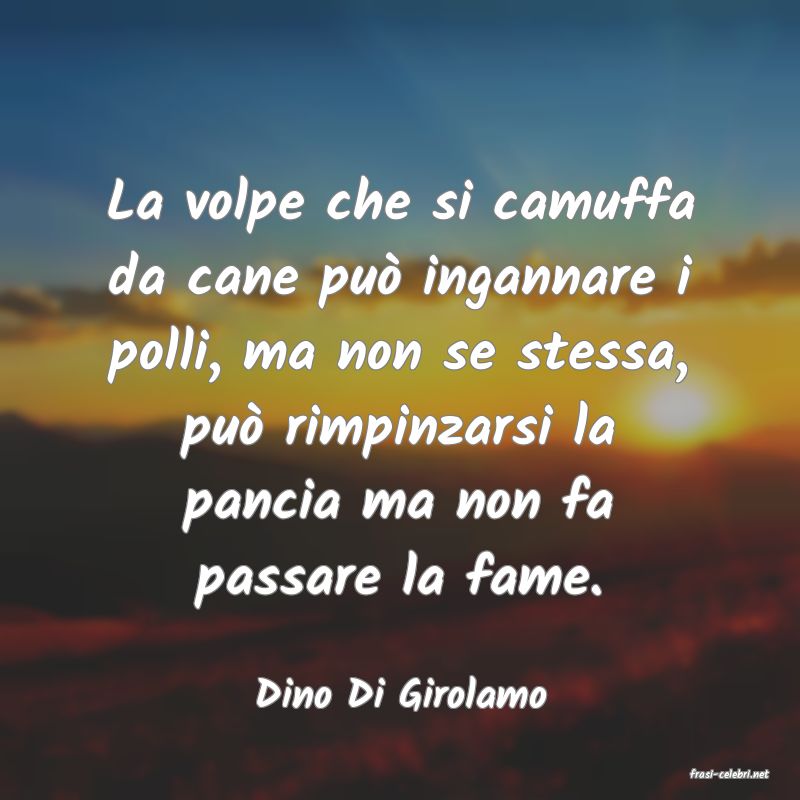 frasi di  Dino Di Girolamo
