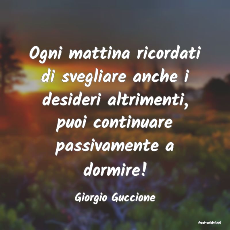 frasi di  Giorgio Guccione
