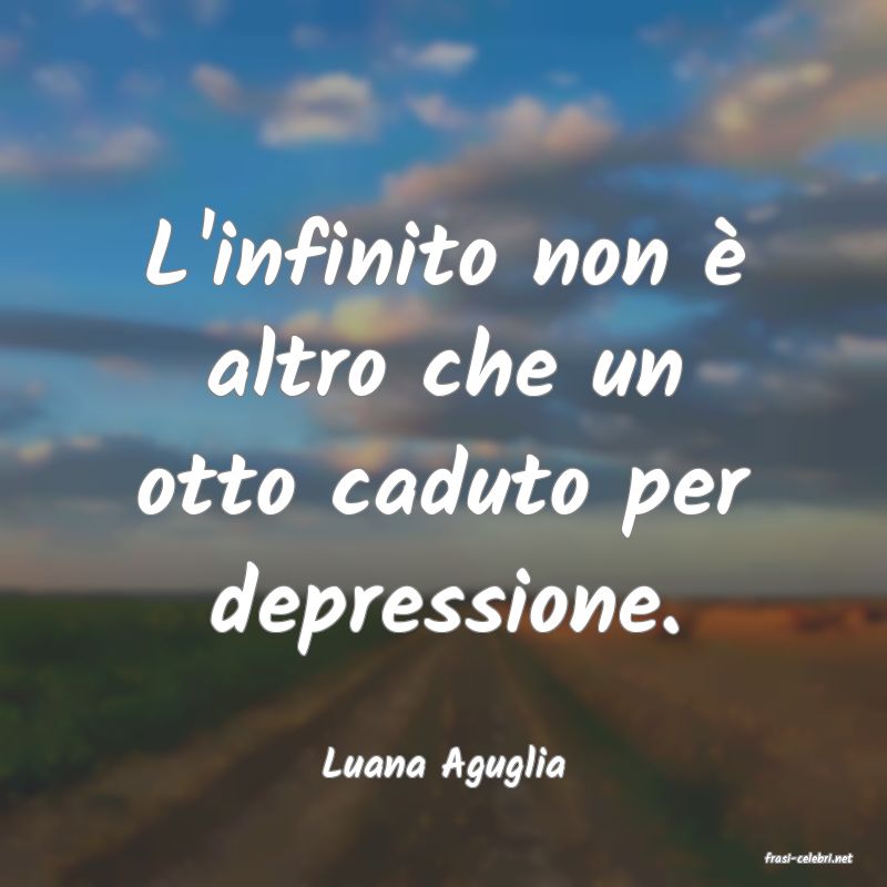 frasi di  Luana Aguglia
