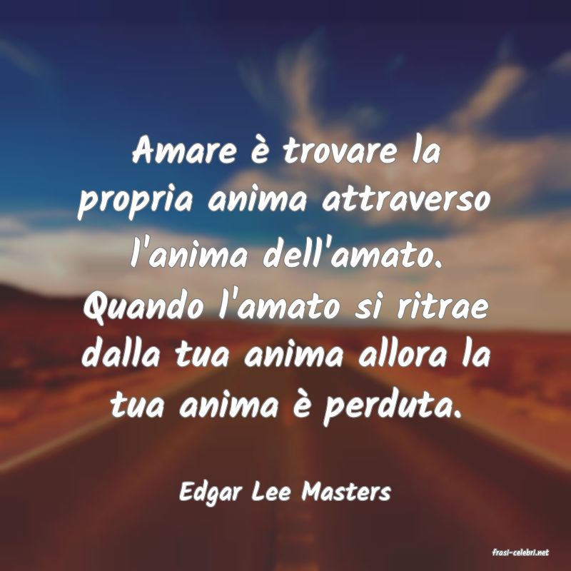 frasi di  Edgar Lee Masters
