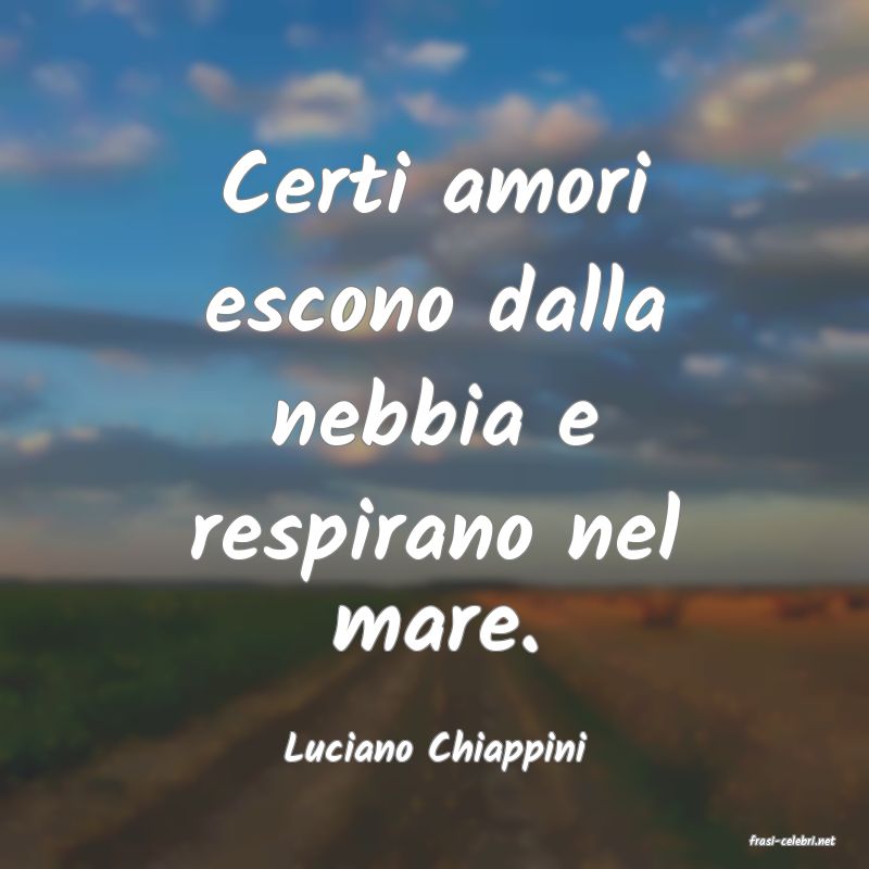 frasi di  Luciano Chiappini
